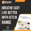 CETLIV range of Levocetirizine-based syrups and tablets with Montelukast and Ambroxol combinations for allergy and respiratory relief